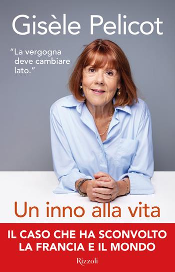 Un inno alla vita - Gisèle Pelicot - Libro Rizzoli 2026, Saggi stranieri | Libraccio.it