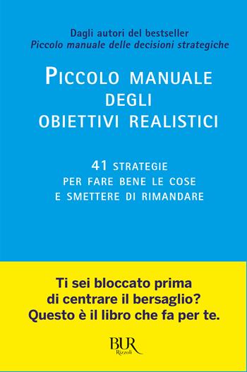 Piccolo manuale degli obiettivi realistici. 41 strategie per fare bene le cose e smettere di rimandare - Roman Tschäppeler - Libro Rizzoli 2025, BUR Varia | Libraccio.it