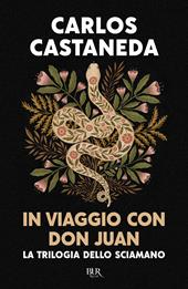 In viaggio con don Juan. La trilogia dello sciamano. Ediz. speciale