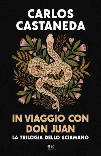 In viaggio con don Juan. La trilogia dello sciamano. Ediz. speciale - Carlos Castaneda - Libro Rizzoli 2025, BUR Saggi | Libraccio.it