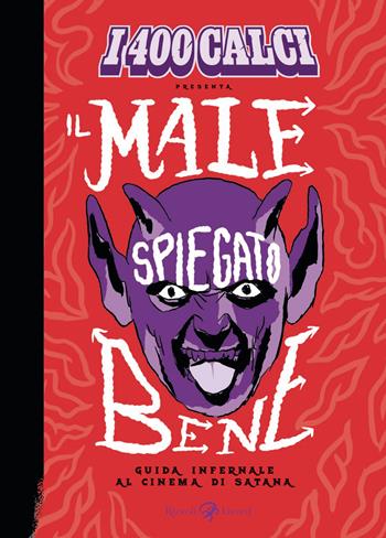 I 400 calci presenta Il male spiegato bene. Guida infernale al cinema di Satana  - Libro Rizzoli Lizard 2025 | Libraccio.it