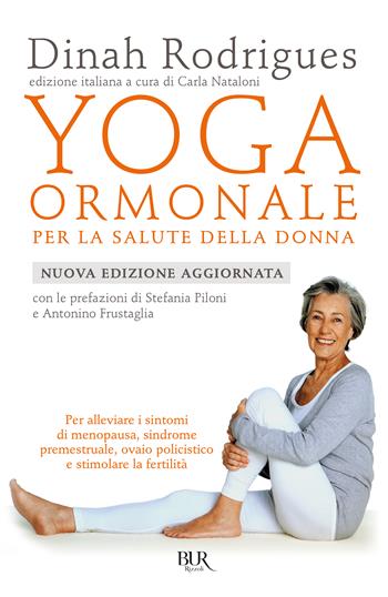 Yoga ormonale per la salute della donna. Nuova ediz. - Dinha Rodrigues - Libro Rizzoli 2025, BUR Varia | Libraccio.it