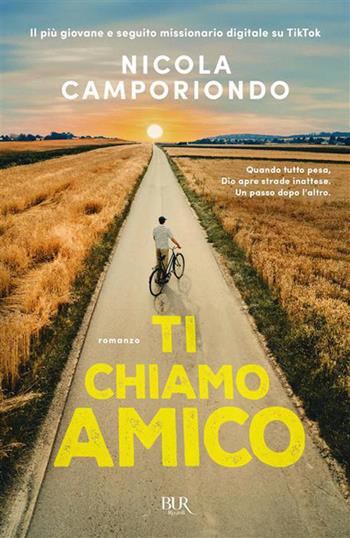 Ti chiamo amico - Nicola Camporiondo - Libro Rizzoli 2026, BUR Storie di luce | Libraccio.it