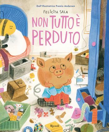 Non tutto è perduto - Felicita Sala - Libro Rizzoli 2026, Albi illustrati | Libraccio.it