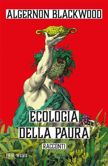 Ecologia della paura - Algernon Blackwood - Libro Rizzoli 2026, BUR Weird | Libraccio.it