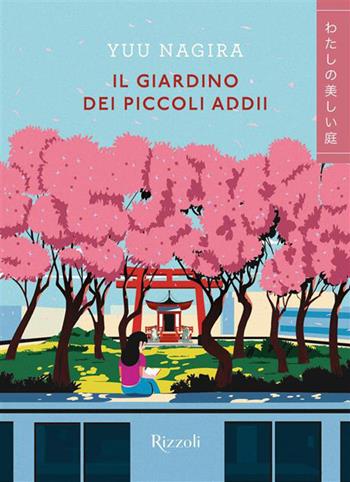 Il giardino dei piccoli addii - Yuu Nagira - Libro Rizzoli 2026, Kimochi | Libraccio.it
