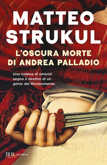 L'oscura morte di Andrea Palladio - Matteo Strukul - Libro Rizzoli 2026, BUR Narrativa | Libraccio.it
