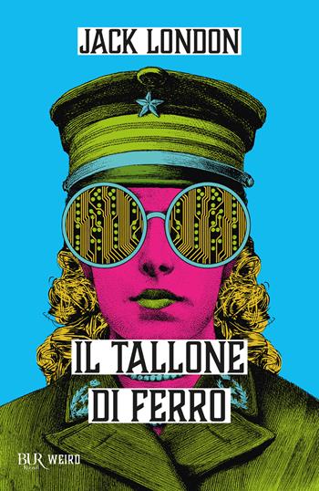 Il tallone di ferro - Jack London - Libro Rizzoli 2026, BUR Weird | Libraccio.it