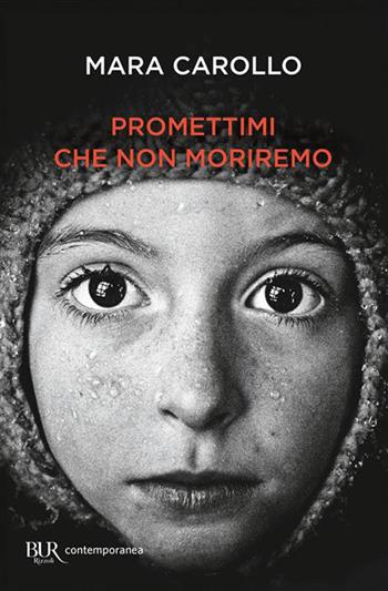 Promettimi che non moriremo - Mara Carollo - Libro Rizzoli 2026, BUR Contemporanea | Libraccio.it