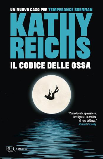 Il codice delle ossa - Kathy Reichs - Libro Rizzoli 2026, BUR Narrativa | Libraccio.it