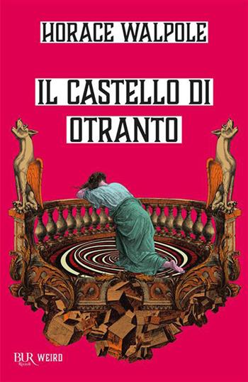 Il castello di Otranto - Horace Walpole - Libro Rizzoli 2026, BUR Weird | Libraccio.it