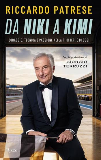 Da Niki a Kimi. Coraggio tecnica e passione nella F1 di ieri e di oggi - Riccardo Patrese - Libro Rizzoli 2026, Varia | Libraccio.it