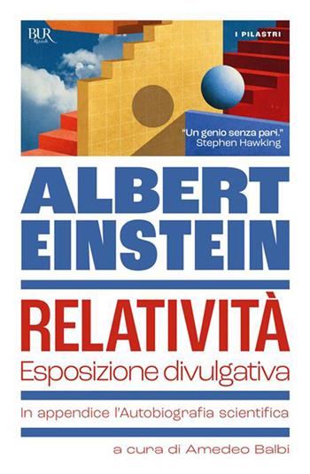 Relatività. Esposizione divulgativa. In appendice l'Autobiografia scientifica - Albert Einstein - Libro Rizzoli 2026, BUR I pilastri | Libraccio.it