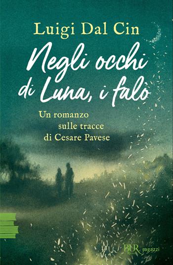 Negli occhi di Luna, i falò - Luigi Dal Cin - Libro Rizzoli 2026, BUR Ragazzi Verdi | Libraccio.it