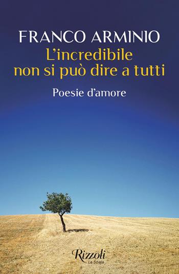 L'incredibile non si può dire a tutti. Poesie d'amore - Franco Arminio - Libro Rizzoli 2026, Scala italiani | Libraccio.it