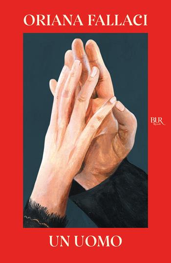 Un uomo - Oriana Fallaci - Libro Rizzoli 2026, BUR Narrativa | Libraccio.it