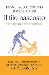 Il filo nascosto. Cinque principi per un mondo più umano