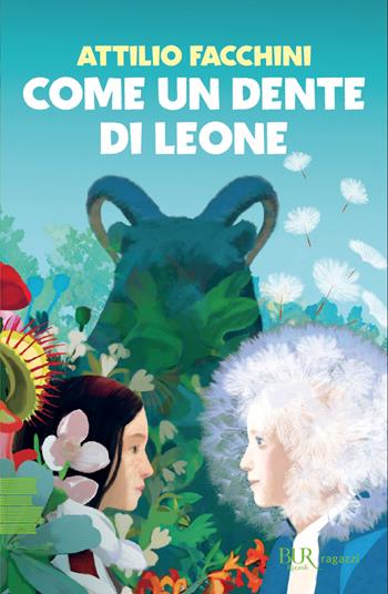 Come un dente di leone - Attilio Facchini - Libro Rizzoli 2026, BUR Ragazzi Verdi | Libraccio.it
