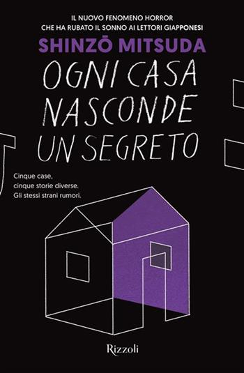Ogni casa nasconde un segreto - Shinzo Mitsuda - Libro Rizzoli 2026, Le narrative | Libraccio.it