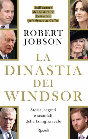 La dinastia dei Windsor. Storia, segreti e scandali della famiglia reale - Robert Jobson - Libro Rizzoli 2026, Varia | Libraccio.it