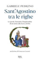Sant'Agostino tra le righe. Le parole, l'umanità, l'inquietudine di un uomo alla ricerca di Dio