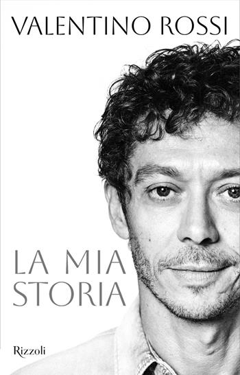 La mia storia - Valentino Rossi - Libro Rizzoli 2026, Varia | Libraccio.it