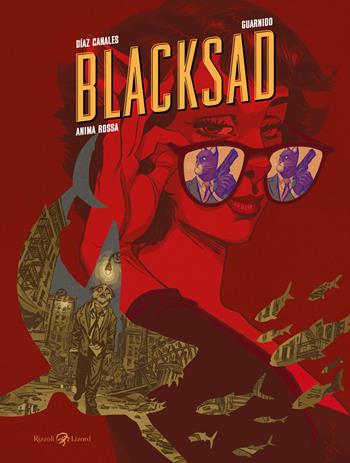 Anima rossa. Blacksad. Nuova ediz. - Juan Díaz Canales, Juanjo Guarnido - Libro Rizzoli Lizard 2026 | Libraccio.it