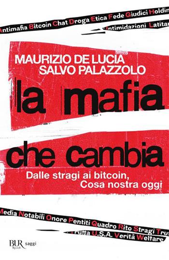La mafia che cambia. Dalle stragi ai bitcoin, Cosa nostra oggi - Maurizio De Lucia, Salvo Palazzolo - Libro Rizzoli 2026, BUR Saggi | Libraccio.it