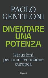 Diventare una potenza. Istruzioni per una rivoluzione europea