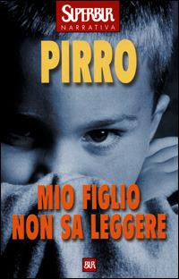 Mio figlio non sa leggere - Ugo Pirro - Libro Rizzoli 2001, Superbur | Libraccio.it