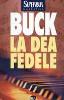 La dea fedele - Pearl S. Buck - Libro Rizzoli 1998, Superbur | Libraccio.it