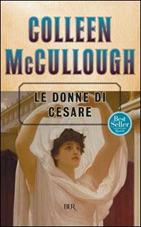 Le donne di Cesare - Colleen McCullough - Libro Rizzoli 1998, BUR Superbur | Libraccio.it