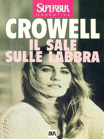 Il sale sulle labbra - Jenn Crowell - Libro Rizzoli 1999, Superbur | Libraccio.it