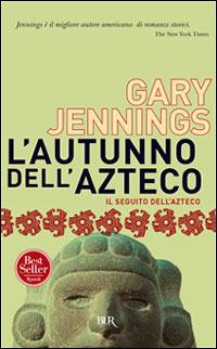 L'autunno dell'azteco - Gary Jennings - Libro Rizzoli 1999, BUR Superbur | Libraccio.it