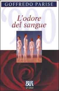 L'odore del sangue - Goffredo Parise - Libro Rizzoli 2000, BUR La Scala | Libraccio.it