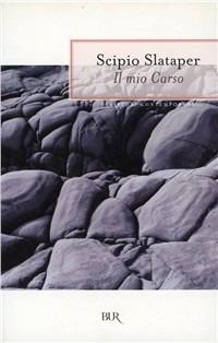Il mio Carso - Scipio Slataper - Libro Rizzoli 2000, BUR La Scala | Libraccio.it