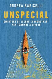 Unspecial. Smettere di essere straordinari per tornare a vivere