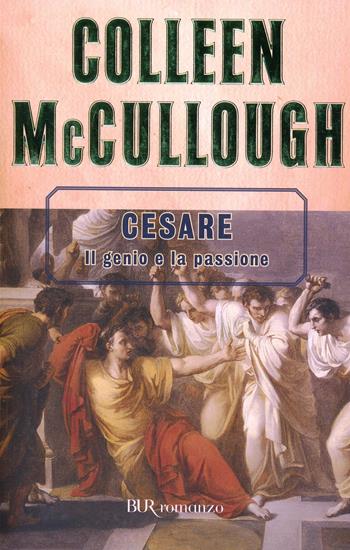 Cesare. Il genio e la passione - Colleen McCullough - Libro Rizzoli 1999, BUR Superbur | Libraccio.it
