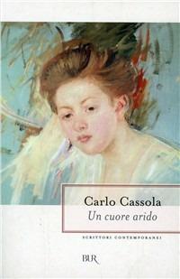 Un cuore arido - Carlo Cassola - Libro Rizzoli 2000, BUR La Scala | Libraccio.it