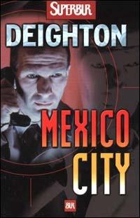 Mexico city - Len Deighton - Libro Rizzoli 2000, Superbur | Libraccio.it