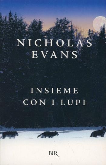 Insieme con i lupi - Nicholas Evans - Libro Rizzoli 2000, BUR Superbur | Libraccio.it