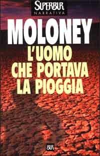 L'uomo che portava la pioggia - Susie Moloney - Libro Rizzoli 2000, BUR Superbur narrativa | Libraccio.it