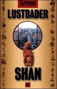 Shan - Eric Van Lustbader - Libro Rizzoli 2000, Superbur | Libraccio.it