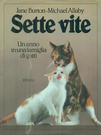 Sette vite - Jane Burton, Michael Allaby - Libro Rizzoli 1986, Scienza e natura | Libraccio.it