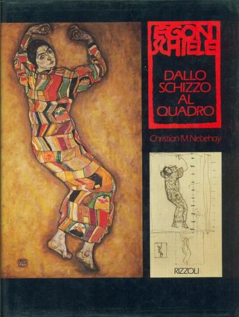 Egon Schiele. Dallo schizzo al quadro - Christian M. Nebehay - Libro Rizzoli 1990, Arte | Libraccio.it