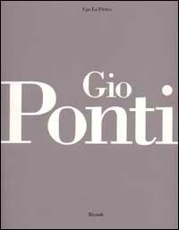 Gio Ponti - Ugo La Pietra - Libro Rizzoli 1995, Architettura | Libraccio.it