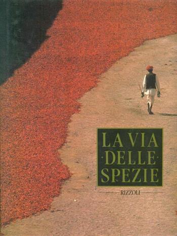 La via delle spezie  - Libro Rizzoli 1988, Scienza e natura | Libraccio.it