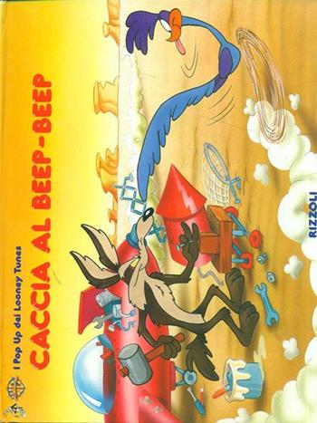 Caccia a Bip Bip  - Libro Rizzoli 1995, Warner Bros | Libraccio.it