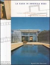 La casa in America oggi - Susan Doubilet, Daralice Boles - Libro Rizzoli 1997, Architettura | Libraccio.it