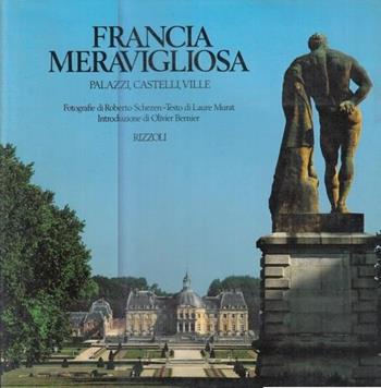 Francia meravigliosa  - Libro Rizzoli 1991, Paesi e viaggi | Libraccio.it